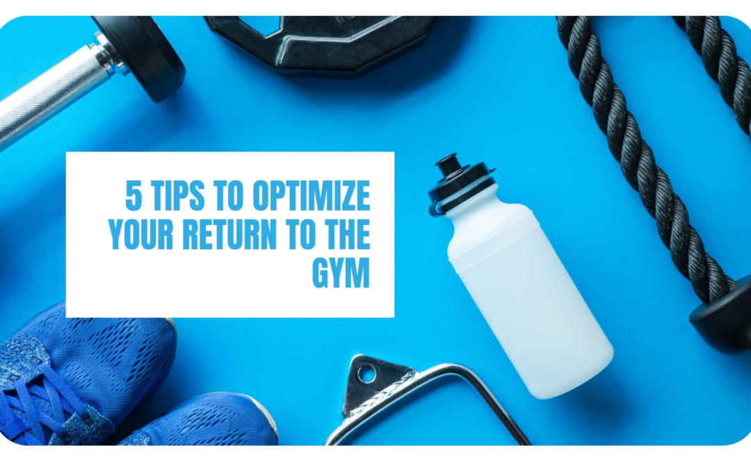 Tips to optimize your return to gym experience