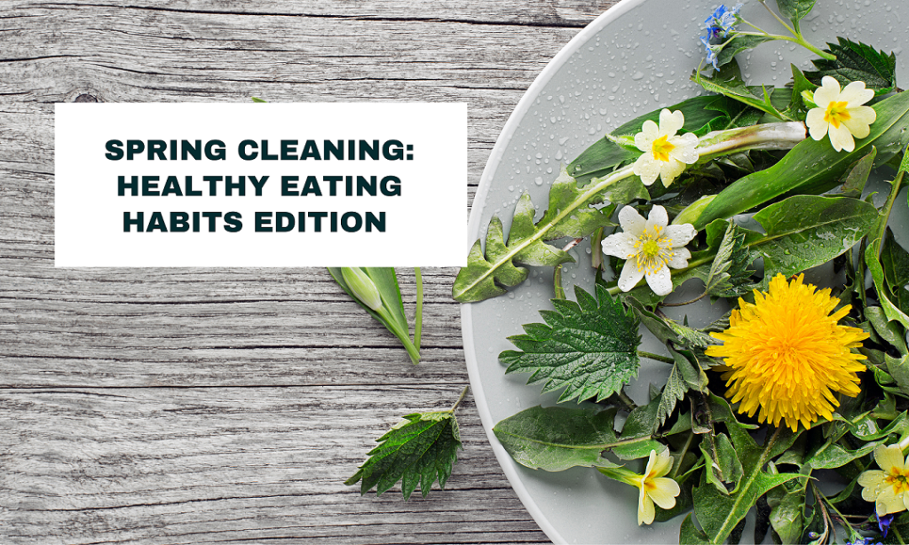 Healthy Eating Habits this Spring 1 1024x614 - Healthy Eating Habits this Spring